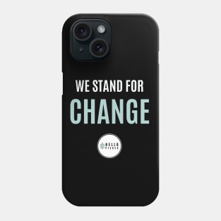 We Stand for Change Phone Case