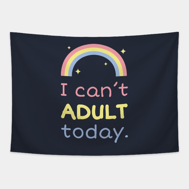 I can't adult today Tapestry by ShirtBricks