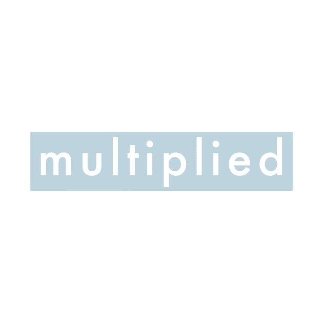 Multiplied by weloveart