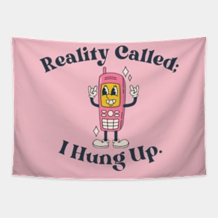 Reality Called: I hung up Tapestry