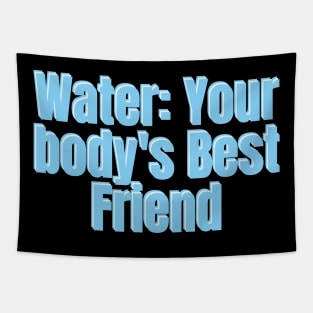 Water: Your body's Best Friend Tapestry