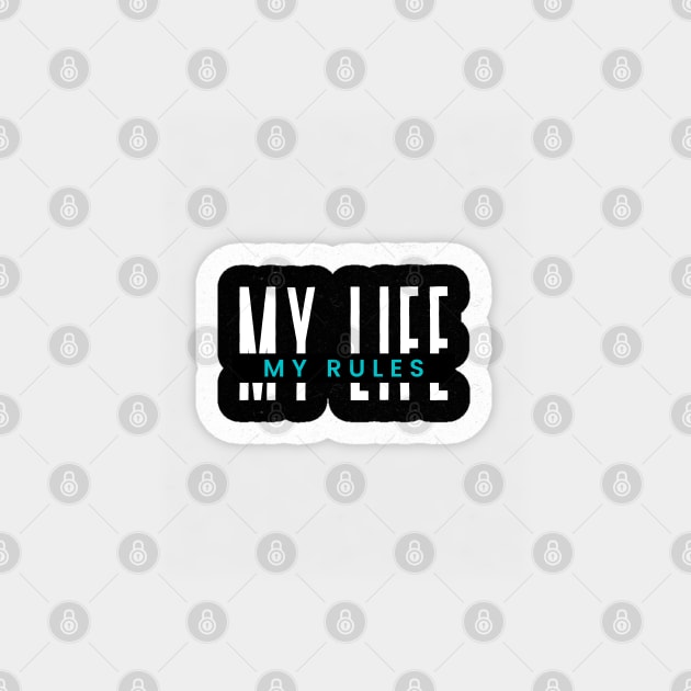 My Life, My Rules Magnet by TINRO Kreations