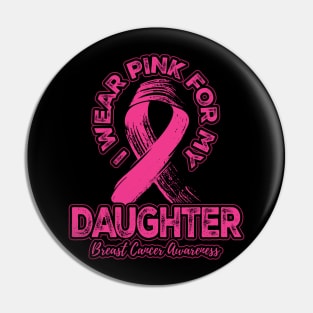 I wear pink for my Daughter Pin