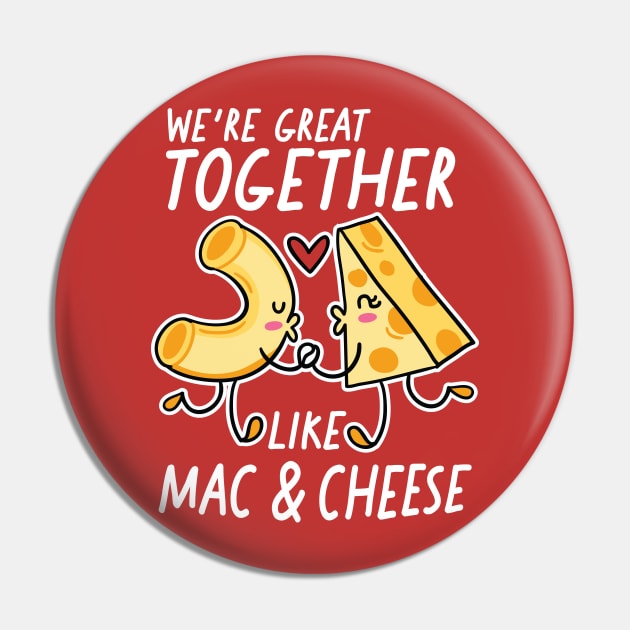 We're Great Together Like Mac & Cheese Pin by SLAG_Creative