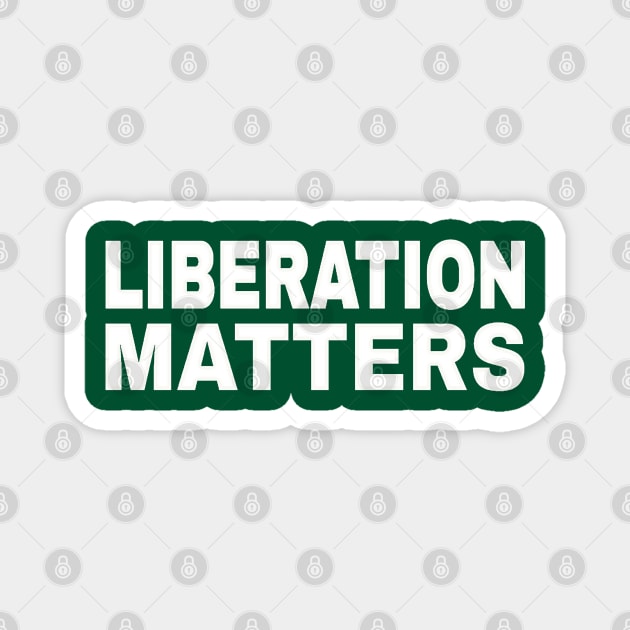 Liberation Matters - White - Double-sided Magnet by SubversiveWare