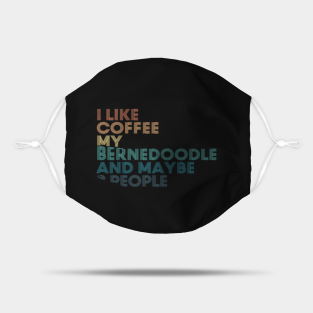I Like Coffee My Bernedoodle Mask - I Like Coffee My Bernedoodle And Maybe 3 People by New Waves
