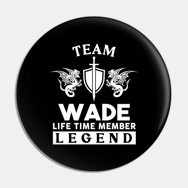 Wade Name T Shirt - Wade Life Time Member Legend Gift Item Tee Pin by unendurableslemp118