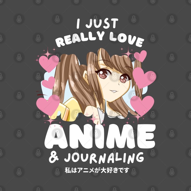 I LOVE ANIME & JOURNALING by Zestee Apparel