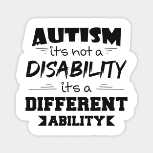 Autism It's Not A Disability It's A Different Ability Gift Magnet