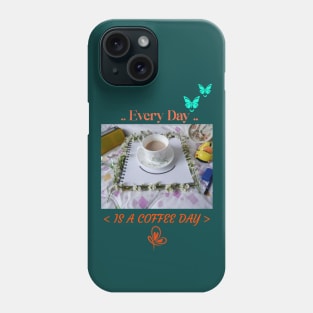 Every day is a coffee day Phone Case