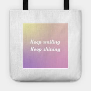 Keep smiling, keep shining Tote