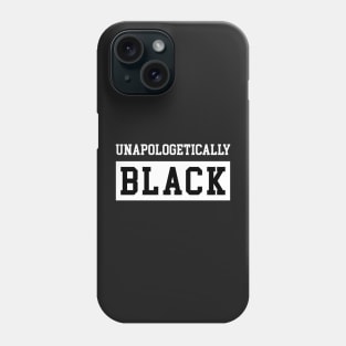 Unapologetically Black Phone Case