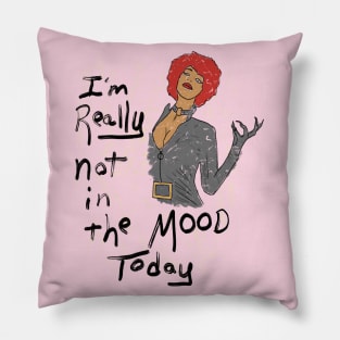 I'm Really Not In The Mood Today Pillow