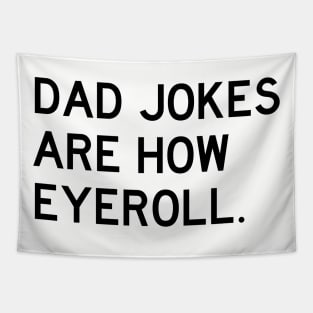 Dad Jokes Are How Eyeroll Tapestry