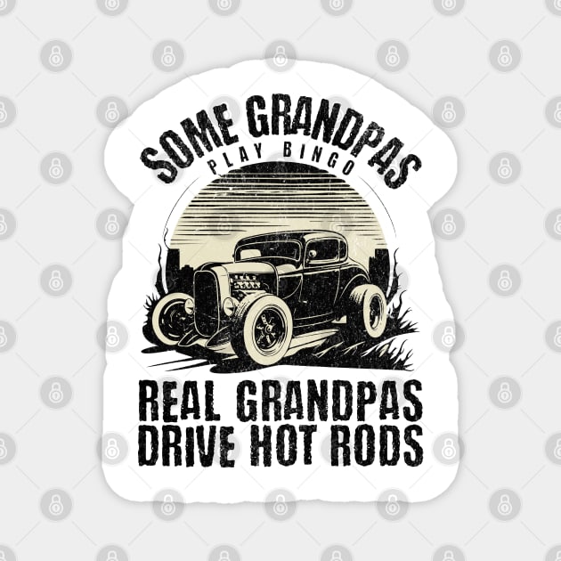 Some Grandpas Play Bingo Real Grandpas Drive Hot Rods Magnet by BankaiChu