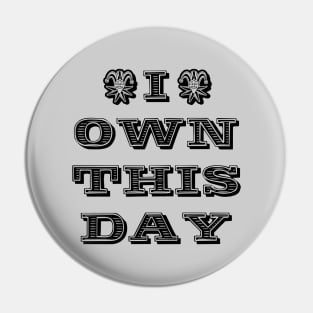 I own this day Pin