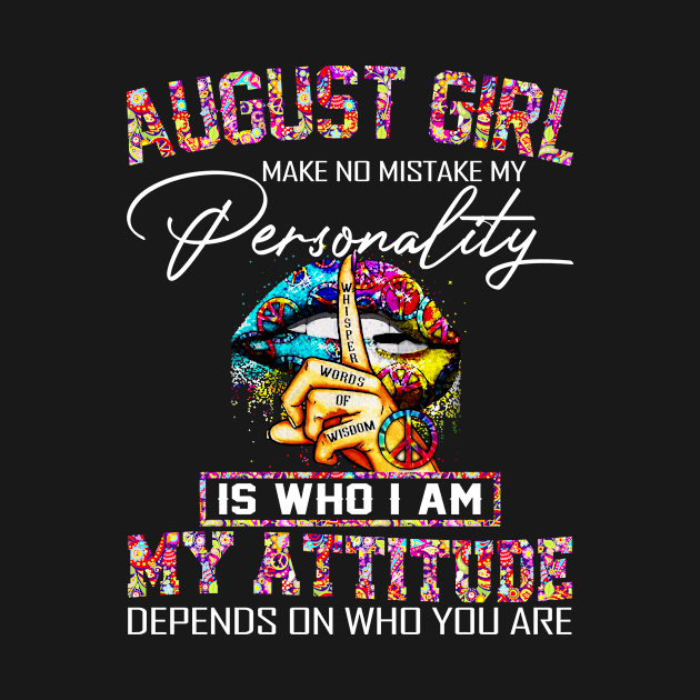 Glitter Hippie Peace Lips T-shirt - August Girl Make No Mistake My Personality is Who I Am My Attitude Depends On Who You Are by boltongayratbek