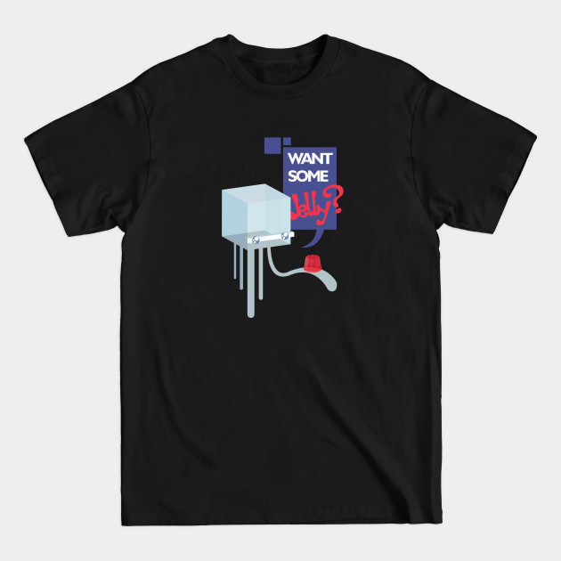 Discover WANT SOME JELLY? - Vector - T-Shirt