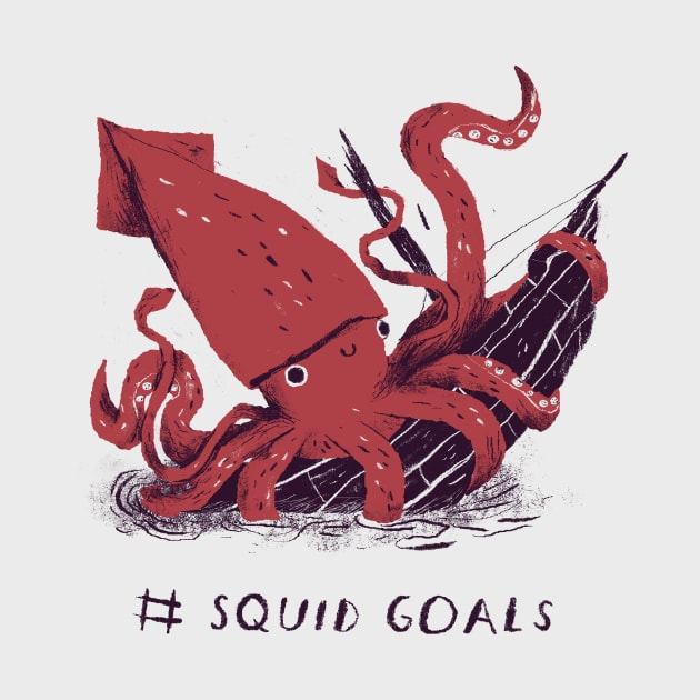 Squid Goals # Squad Goals T-shirt by Louisros