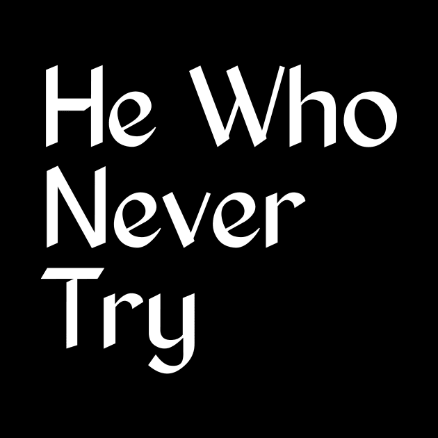 He Who never try by Wild man 2