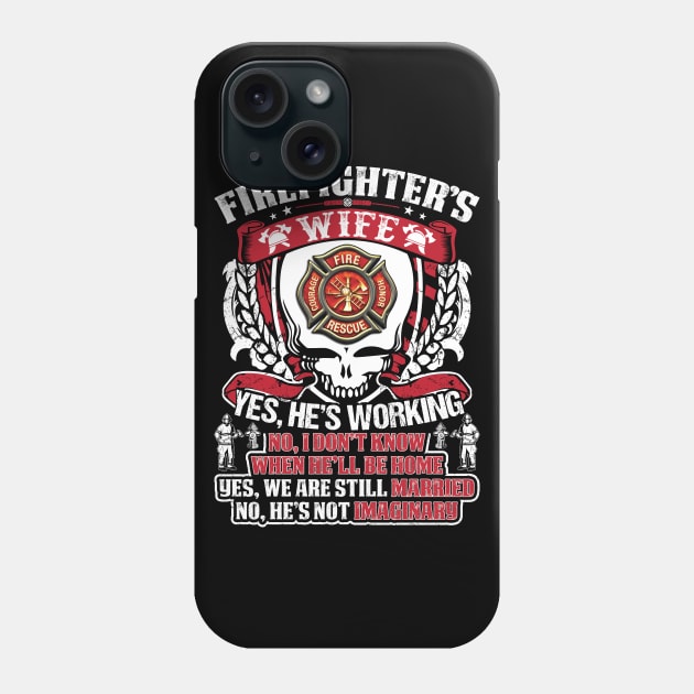 Firefighters Wife Yes He Is Working Firefighter T Shirt Phone Case by Murder By Text