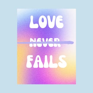 love never fails T-Shirt