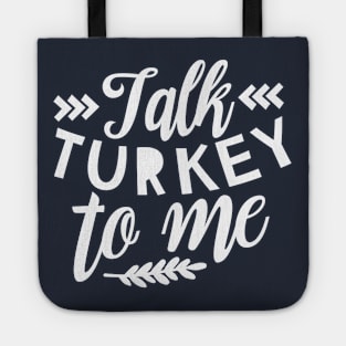 Talk Turkey To Me T-Shirt, Funny Thanksgiving Shirt, Turkey Shirt, Fall T-Shirt T-Shirt Tote