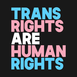 Trans Rights Are Human Rights T-Shirt