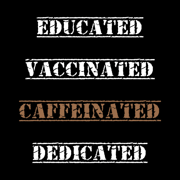 Educated Vaccinated Caffeinated Dedicated best gift funny nurse coffe by flooky