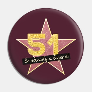 51st Birthday Gifts - 51 Years old & Already a Legend Pin