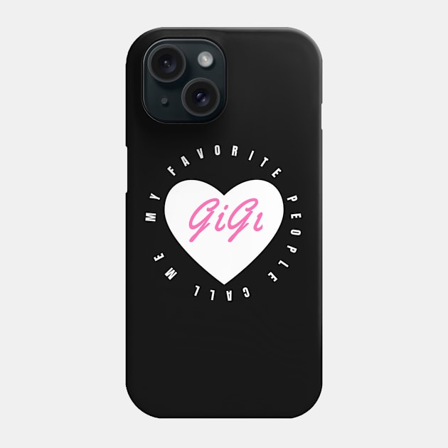 My Favorite People Call Me Gigi Phone Case by sk99