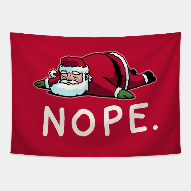 Lazy Santa Claus NOPE NOT TODAY Shirt Funny Christmas Gift Tapestry by vo_maria