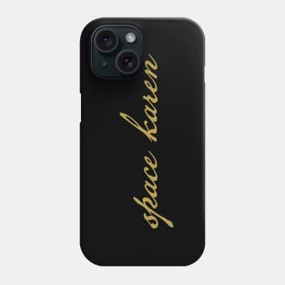 Space Karen Gold Funny Typography Phone Case