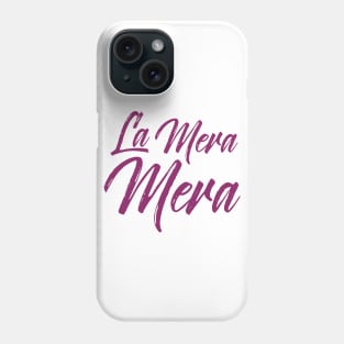 La Mera Mera - dark pink design Phone Case
