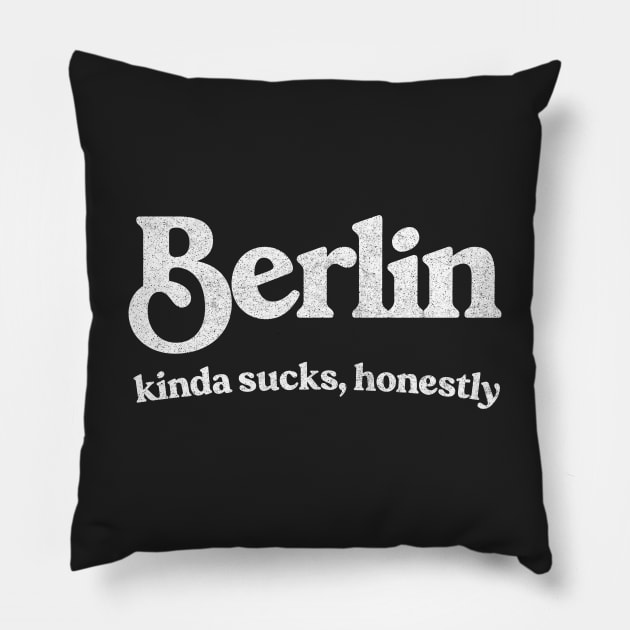 Berlin Sucks - Retro Style Typography Design Pillow by DankFutura