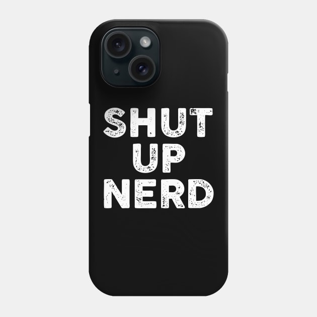 Shut Up Nerd - Letterpress Phone Case by Barn Shirt USA