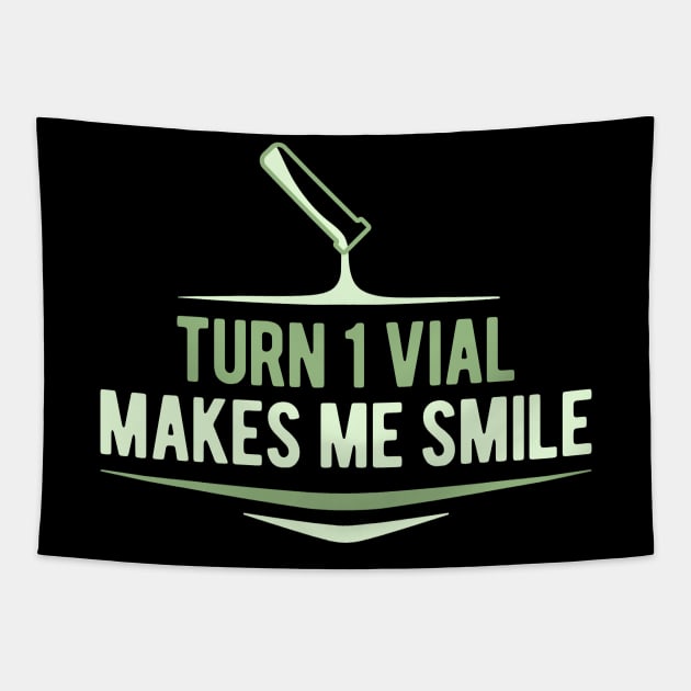 Turn One Vial Makes Me Smile Tapestry by epicupgrades