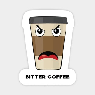 Bitter Coffee - Funny Coffe Pun Magnet