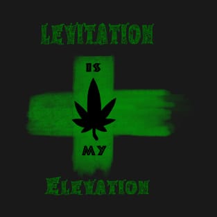 Levitation is my Elevation T-Shirt