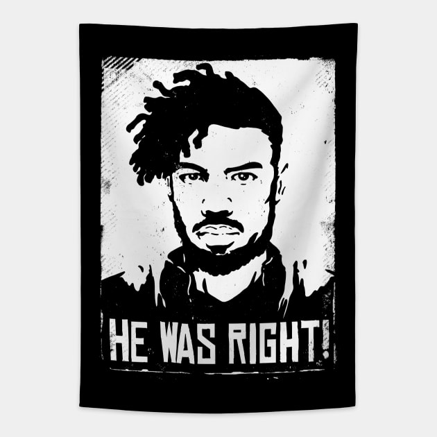 HE WAS RIGHT! Tapestry by blairjcampbell