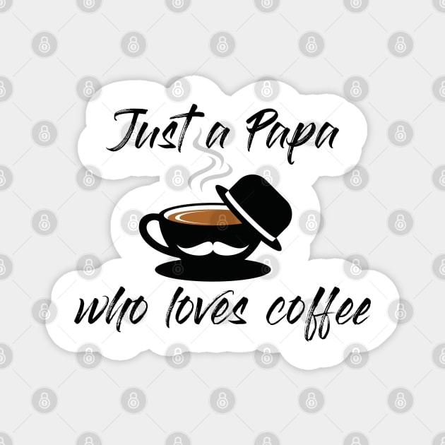 Just A papa Who Loves Coffee Magnet by Jabinga