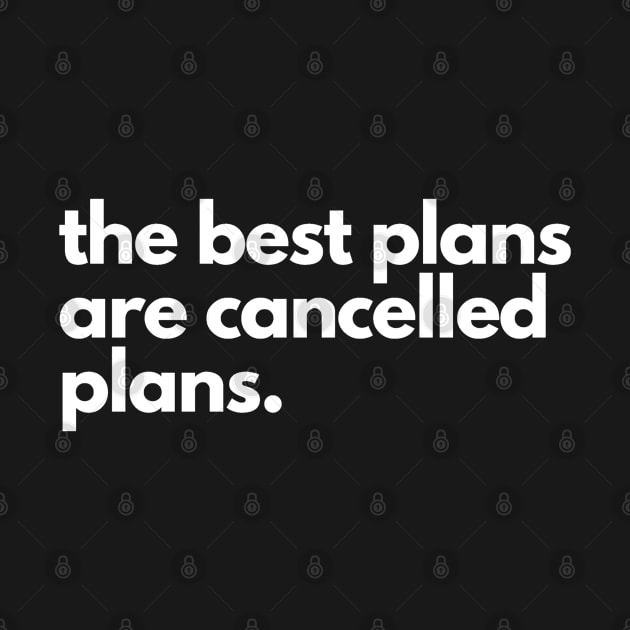 The Best Plans Are Cancelled Plans by shaldesign