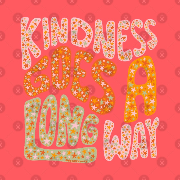 Kindness Goes A Long Way by Doodle by Meg