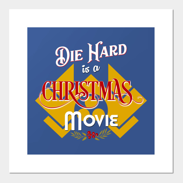 Die Hard IS a Christmas Movie - Die Hard - Posters and Art Prints | TeePublic