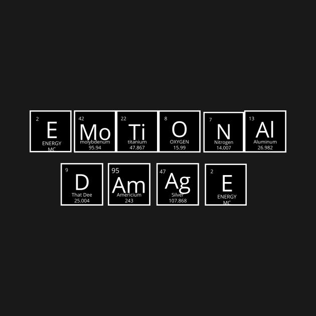 EMOTIONAL DAMAGE PERIODIC TABLE DESIGN by Fashion by Gail