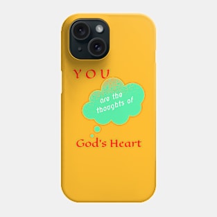 You Are The Thoughts of God's Heart! Phone Case