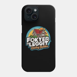 Fokyer and Leggit - Cowboy Builders Phone Case