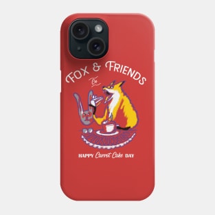 Fox & Friends Happy Carrot Cake Day Phone Case