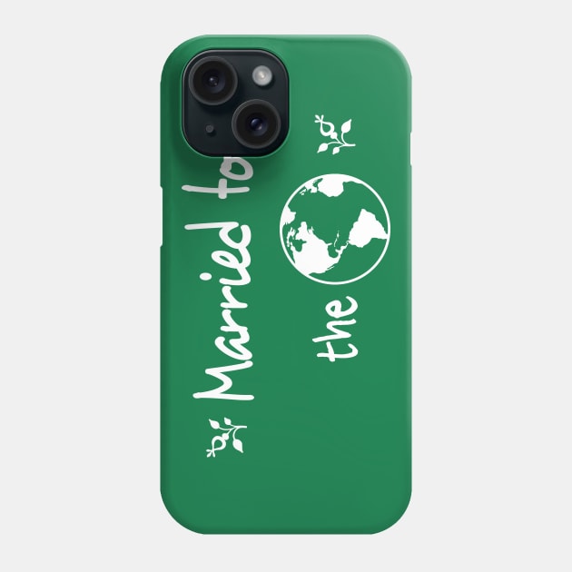 Married to the Earth / Our planet Our future / In Relationship with Nature Phone Case by Polokat