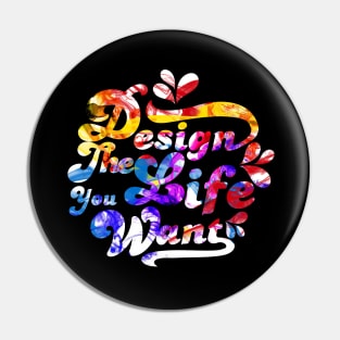 Design The Life You Want Pin